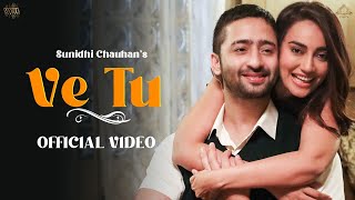 Ve Tu (Video) Sunidhi Chauhan, Jatinder Shah | Shaheer Sheikh, Surbhi Jyoti, Digangna S | Vinder