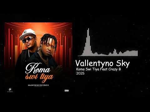 Vallentyno Sky -  Koma Swi Tiya Feat Crazy B