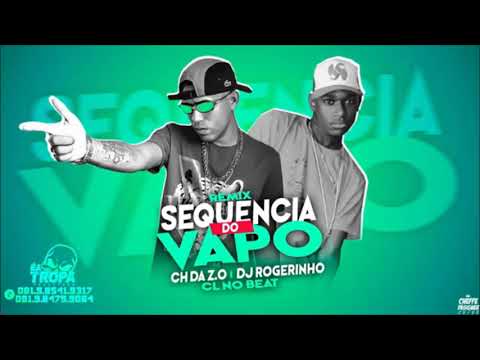 MC CH DA ZO E DJ ROGERINHO - SEQUENCIA DO VAPO - MUSICA NOVA