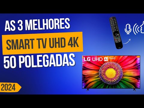 As 3 Melhores Smart Tv Uhd 4k De 50 Polegadas / Qual Melhor Smart Tv de 50 Polegadas Em 2024?