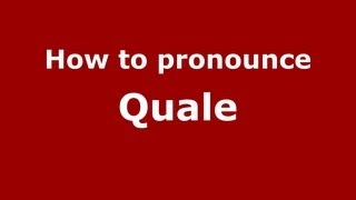 How to pronounce Quale
