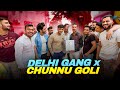DILLI GANG X CHUNNU GOLI