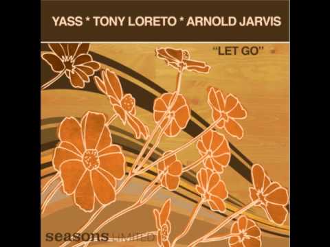 Yass, Tony Loreto & Arnold Jarvis - Let Go (Main Mix)