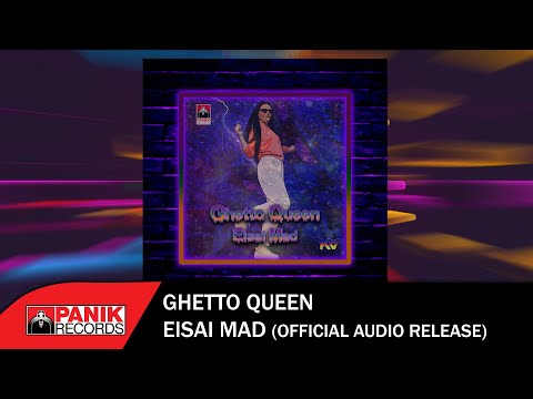 Ghetto Queen - Eisai Mad - Official Audio Release