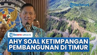 AHY Soroti Ketimpangan Pembangunan di Indonesia Timur, Nilai Konektivitas Buruk Jadi Masalah Utama