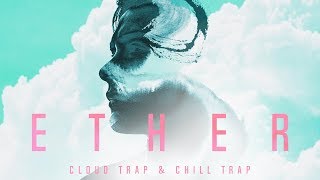 Video thumbnail for Ether - Cloud Trap & Chill Trap by Black Octopus Sound