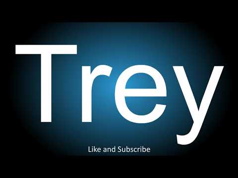 How to correctly pronounce - Trey.