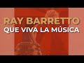 Ray Barretto - Que Viva la Música (Audio Oficial)