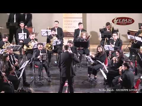 TO THE MARCH di Giuseppe Lotario | Carmelo Galizia, direttore.