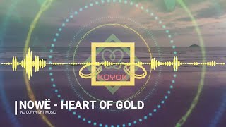 NOWË - HEART OF GOLD - No Copyright Music