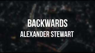 Alexander Stewart - Backwards (Lyrics)