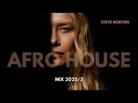 Afro House Mix 2025/3 ( Steve Norton )