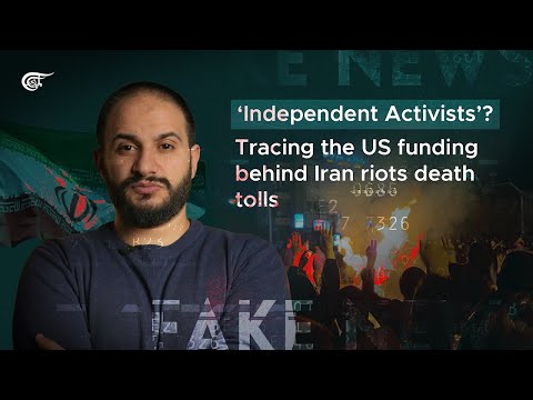 ‘Independent Activists’? Tracing the US funding behind Iran riots death tolls
