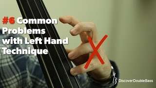 Six Common Problems with Left Hand Technique on the Double/Upright Bass.