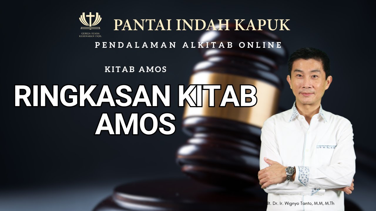 Kitab Amos – Ringkasan – Pdt. Dr. Ir. Wignyo Tanto, M.M, M.Th