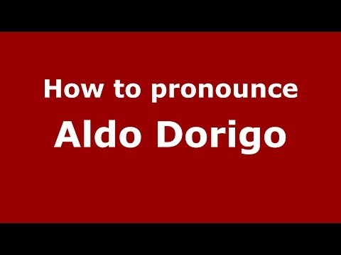 How to pronounce Aldo Dorigo (Italian/Italy)  - PronounceNames.com