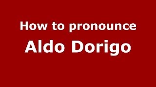 How to pronounce Aldo Dorigo