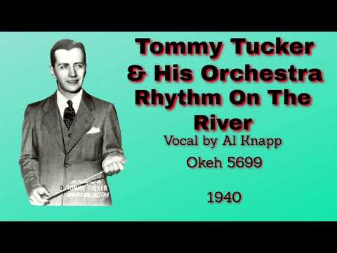 Tommy Tucker and his orchestra - Rhythm On The River - 1940