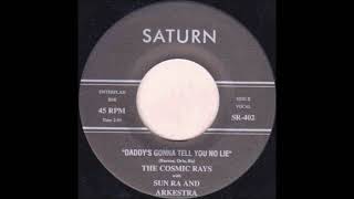 DADDY&#39;S GONNA TELL YOU NO LIE - THE COSMIC RAYS with Sun Ra &amp; Arkestra