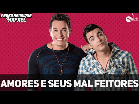 Amores E Seus Mal Feitores - Pedro Henrique e…