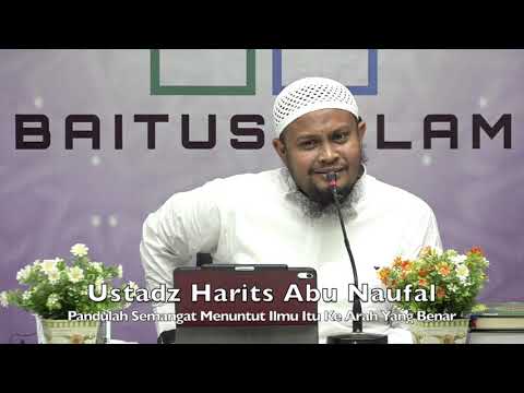 20200229 Ustadz Harits Abu Naufal : Pandulah Semangat Menuntut Ilmu Itu Ke Arah Yang Benar