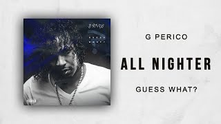 G Perico - All Nighter (Guess What?)