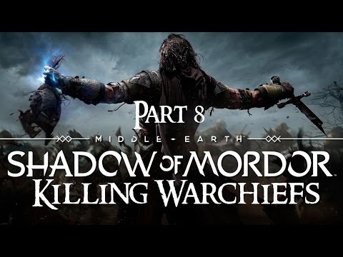 Shadow of Mordor Walkthrough Part 8 - The Warchief (Killing all 4 Warchiefs)