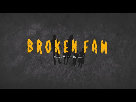 Denis M. - Broken Fam ft. (Demay) Lyrics