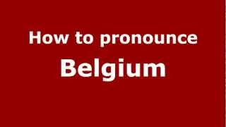 How to pronounce Belgium