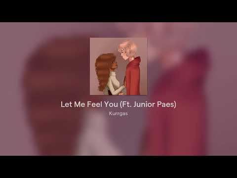 Kurrgas - Let Me Feel You (Ft. Junior Paes) [Official Audio]