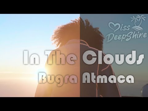 Bugra Atmaca - In The Clouds (Official Video) #DeepShineRecords