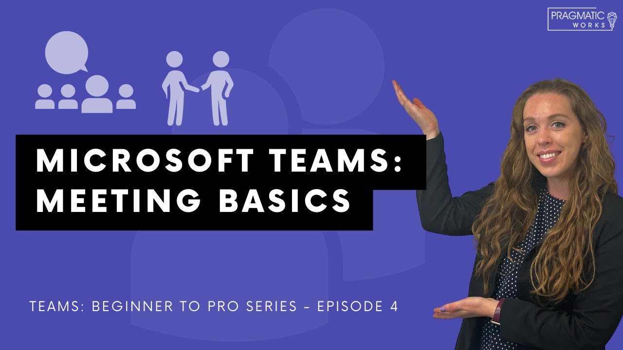 Microsoft Teams: Meeting Basics [Beginner to Pro Teams Series - Ep. 4]