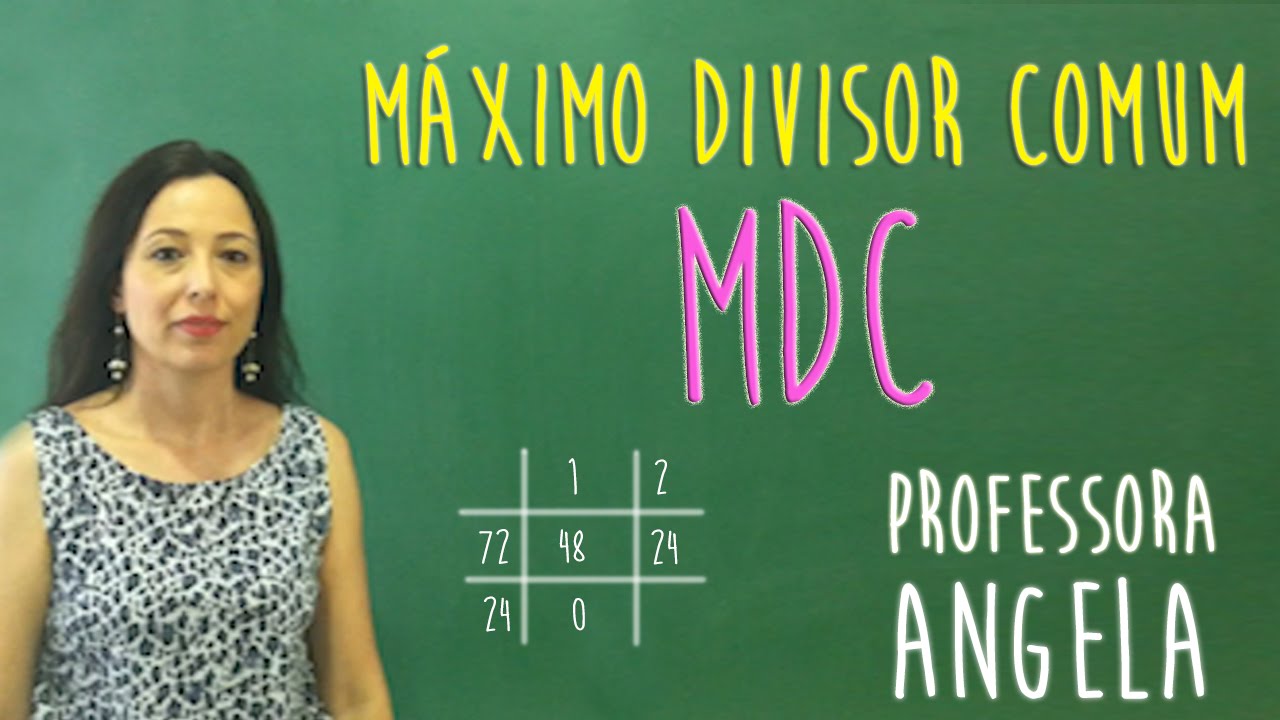 MDC PELO ALGORITMO DE EUCLIDES - VIVENDO A MATEMÁTICA COM A PROFESSORA ANGELA