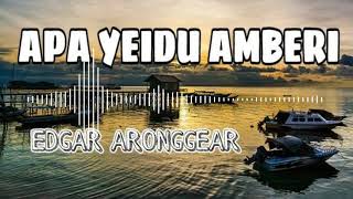 Download lagu APA YEIDU AMBERI [ EDGAR ARONGGEAR ] mp3