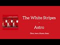 The White Stripes - Astro (Lyrics)
