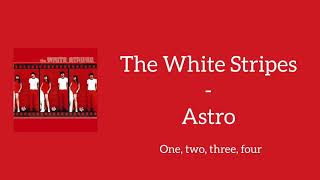The White Stripes - Astro (Lyrics)
