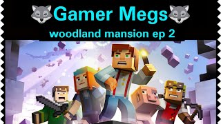 The woodland mansion ep 2