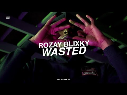 Rozay Blixky - Wasted (Shot by A Malice Production)