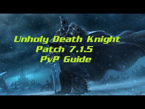 Unholy Dk PvP guide World of Warcraft Legion - Patch 7.1.5 , Talents/Honor Talents/Rotation/Burst