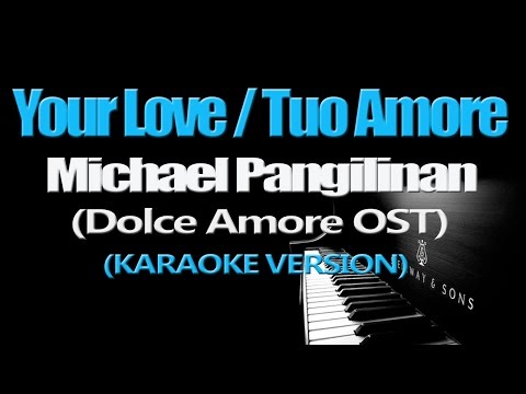 YOUR LOVE/TUO AMORE - Michael Pangilinan (KARAOKE VERSION) (Dolce Amore OST)