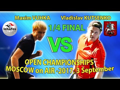 Moscow Championships 2017 1/4 FINAL Maxim VUHKA - Vladislav KUTSENKO Table Tennis