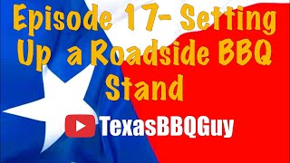Episode 17- Setting Up a Roadside BBQ Stand