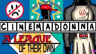 CINEMADONNA: "A League of Their Own"