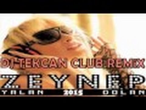 Zeynep - Yalan Dolan 2015 (Dj Tekcan Club Remix)