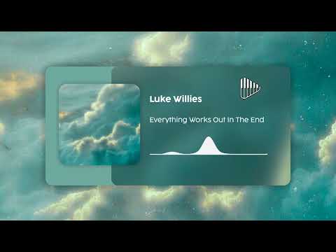 Everything Works Out In The End - Luke Willies