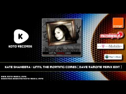 Kate Shaheera - Until The Morning Comes (Dave Ramone Remix Edit)