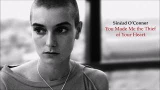 Sinéad O&#39;Connor - You Made Me The Thief Of Your Heart