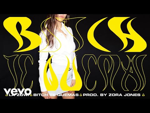 La Zowi - Bitch Te Quemas