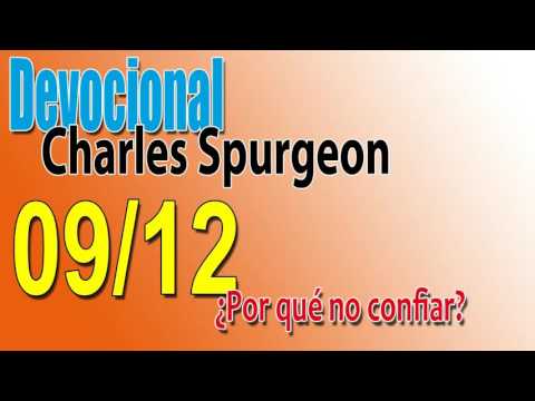 Devocional Charles Spurgeon 09/12 - ¿Por qué no confiar?