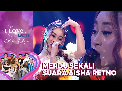 Aisha Retno - WHUT | I Love RCTI Story Of Love